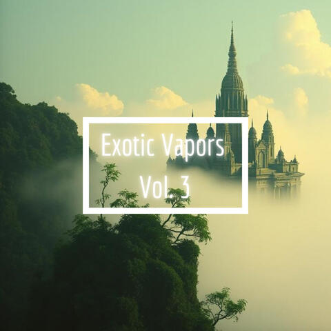 Exotic Vapors, Vol. 3