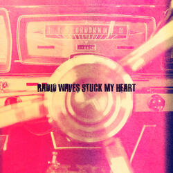 radio waves stuck my heart