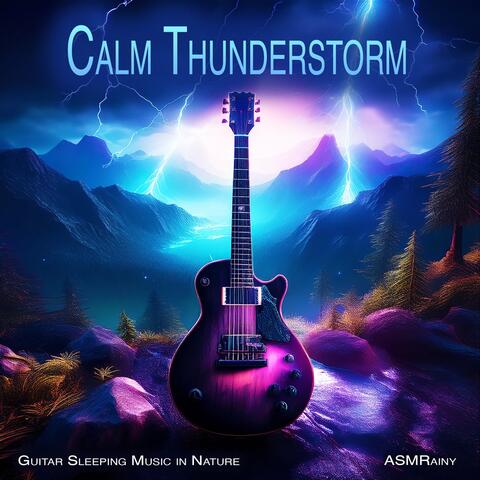 Calm Thunderstorm - Guitar Sleeping Music in Nature