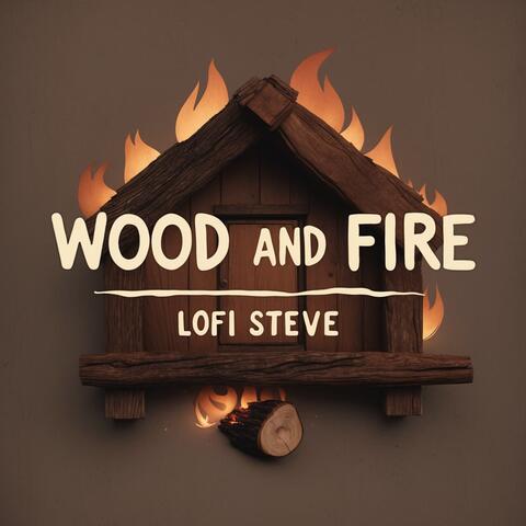 Wood And Fire