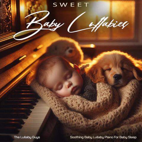 Sweet Baby Lullabies - Soothing Baby Lullaby Piano For Baby Sleep