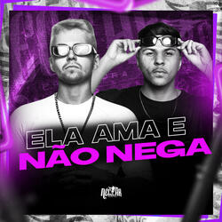 Ela Ama e Não Nega