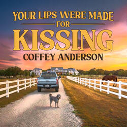 Your Lips Were Made For Kissing