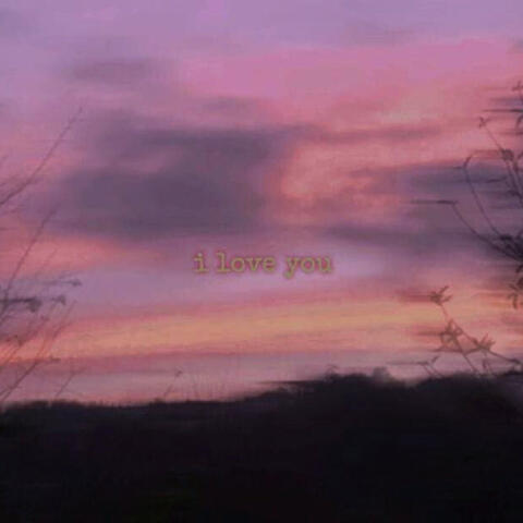 i love you
