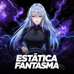 ESTÁTICA FANTASMA