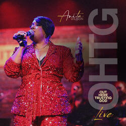 Out Here Trusting God