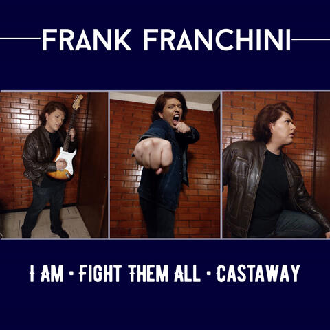 I Am/Fight Them All/Castaway