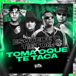 Esquece o TikTok x Toma o Que Te Toca