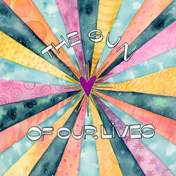 The Sun Of Our Lives