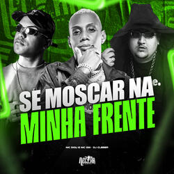 Se Moscar Na Minha Frente