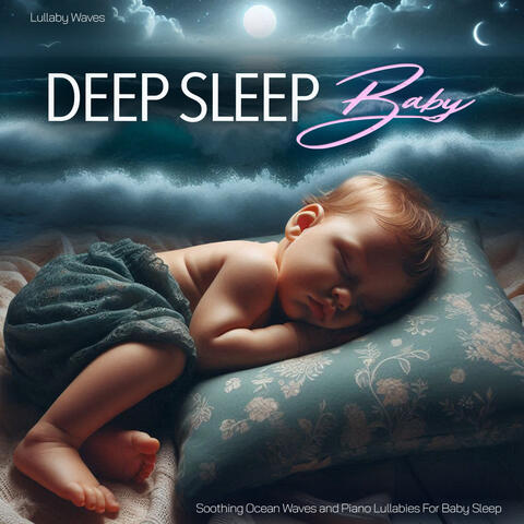 Deep Sleep Baby - Soothing Ocean Waves and Piano Lullabies For Baby Sleep
