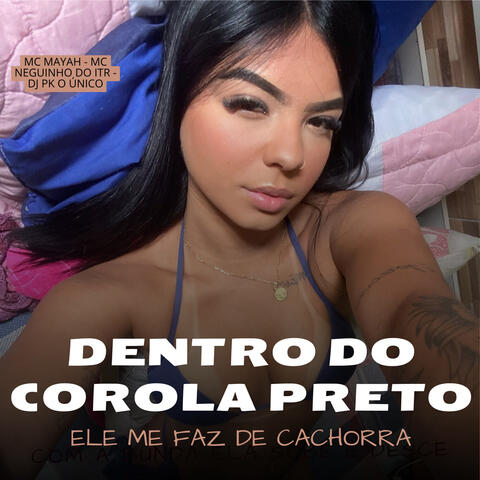 Dentro do Corola Preto Ele Me Faz de Cachorra