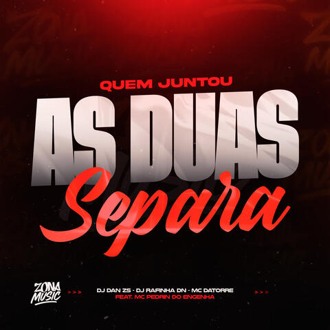 Quem Juntou as Duas Separa