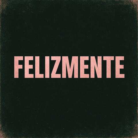 FELIZMENTE