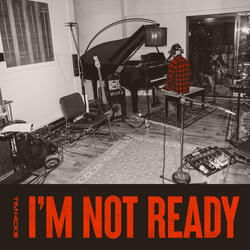 I'm Not Ready
