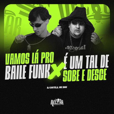 Vamos lá Pro Baile Funk X É Um Tal de Sobe e Desce