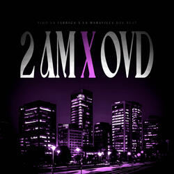2 AM X OVD