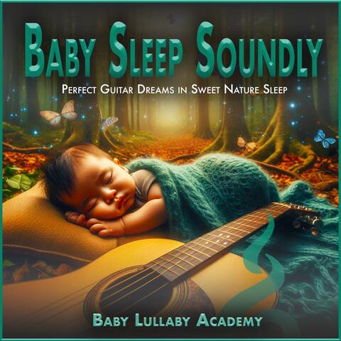 Baby Sleep Soundly: Perfect Guitar Dreams in Sweet Nature Sleep