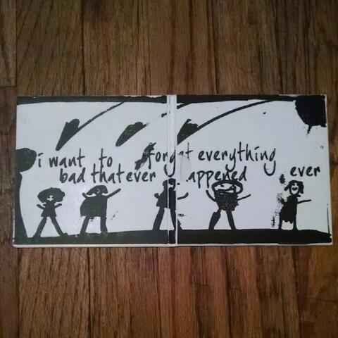 I Want To Forget Everything Bad That Ever Happened, Ever