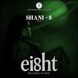 Shani - 8 (From “Eight: The Power of Shani”)