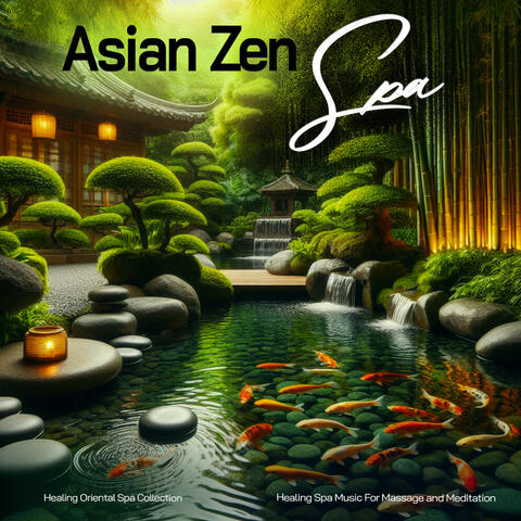 Asian Zen Spa - Healing Spa Music For Massage and Meditation
