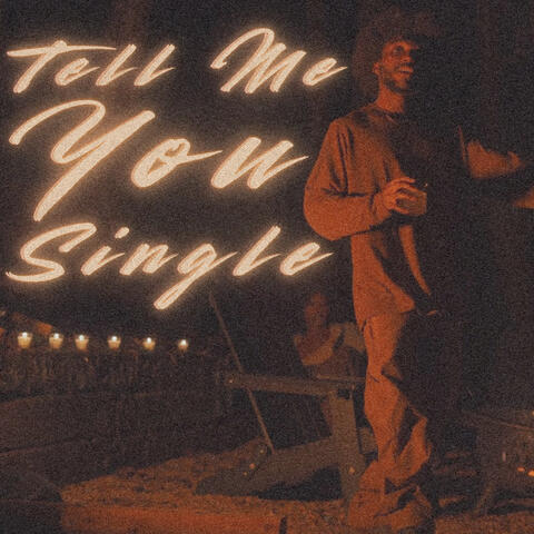 Tell Me You Single
