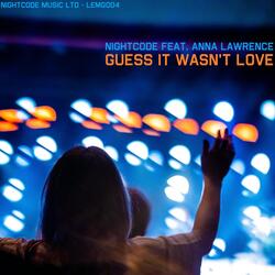 Guess It Wasn't Love (feat. Anna Lawrence)