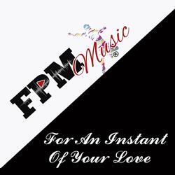 For an Instant of Your Love