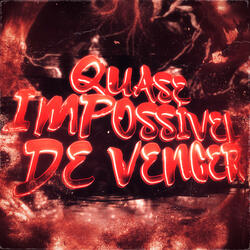 Quase Impossível de Vencer