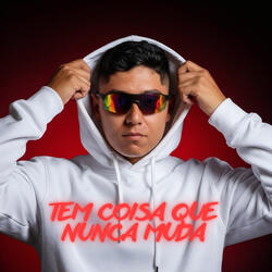 TEM COISA QUE NUNCA MUDA