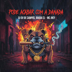 Pode Acabar Com a Danada