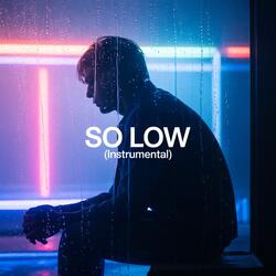 So Low