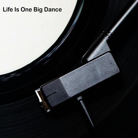 Life Is One Big Dance
