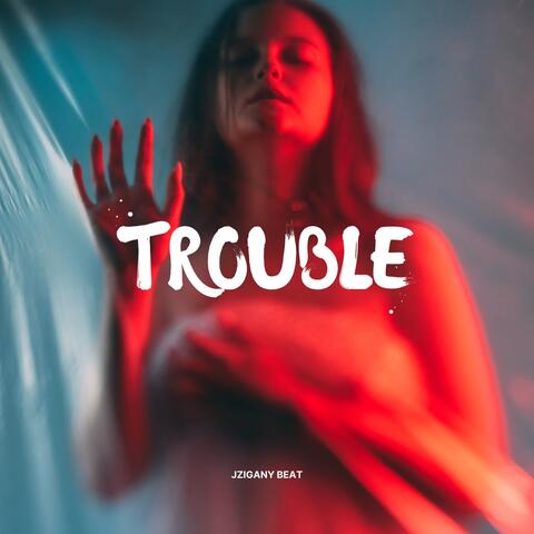 Trouble