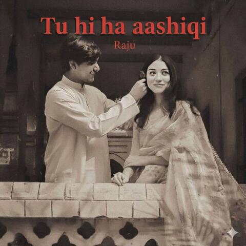 Tu hi ha aashiqi meri