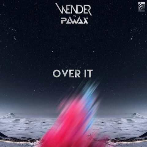 Over It (Wender Vs Pawax)
