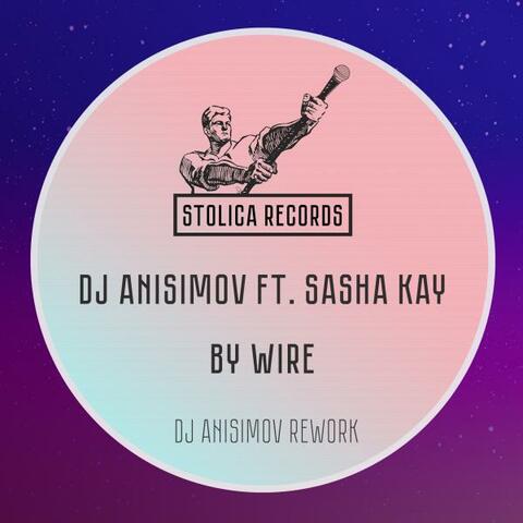 By Wire (DJ Anisimov Rework)