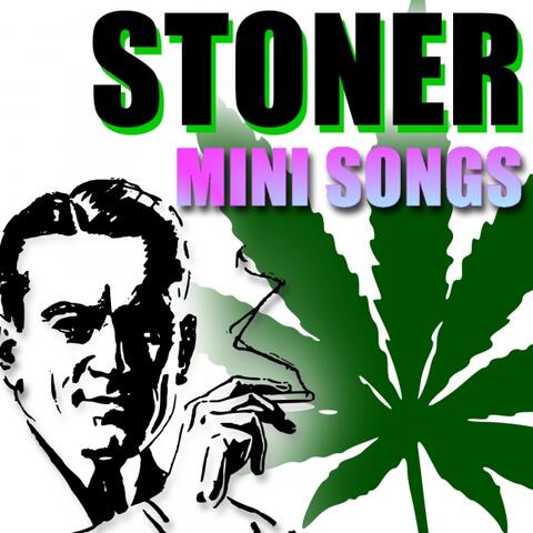 Stoner Mini Songs