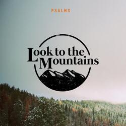 I Look to the Mountains (Psalm 121)
