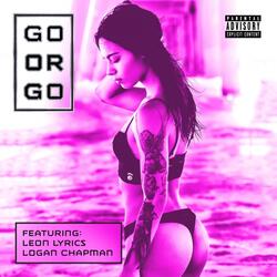 Go or Go (feat. Leon Lyrics & Logan Chapman)