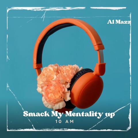 Smack My Mentality Up