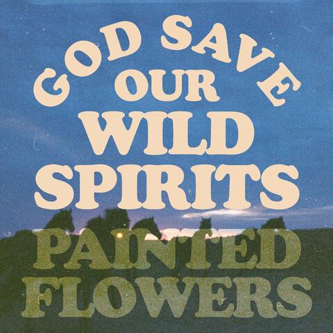God Save Our Wild Spirits