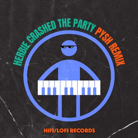 Herbie Crashed The Party (Pysh Remix)