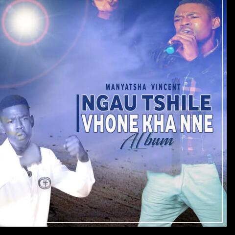 Ngau tshile vhone kha nne