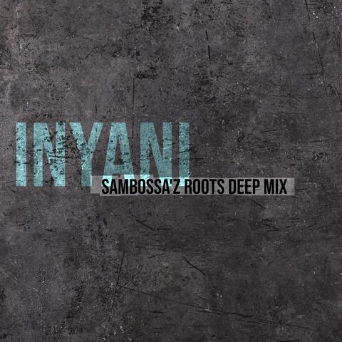 Inyani (SamBossA'z Roots Deep Mix)