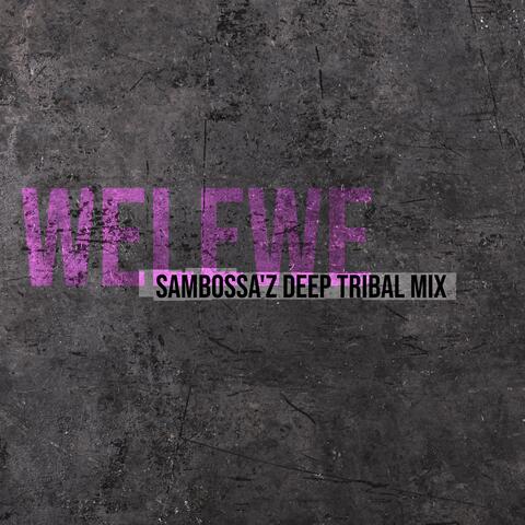 Welewe (SamBossA'z Deep Tribal Mix)