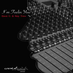 I'm Feeling You