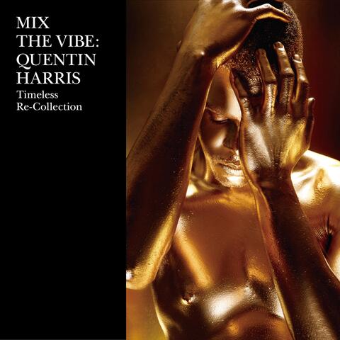 Mix The Vibe: Quentin Harris Timeless Re-Collection