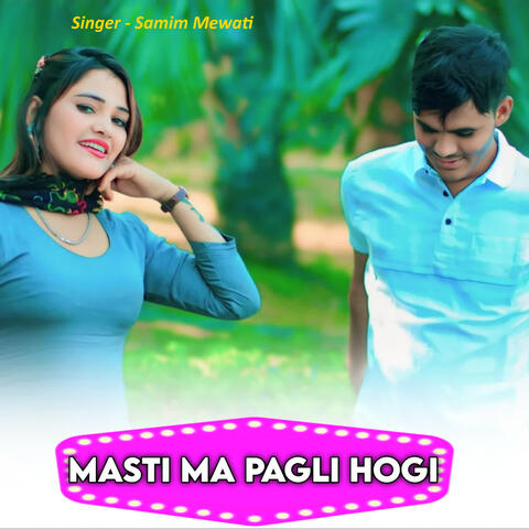 Masti Ma Pagli Hogi