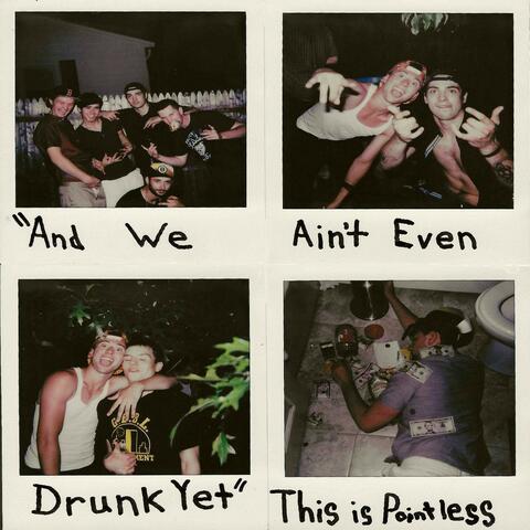And We Ain't Even Drunk Yet
